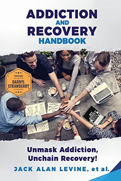 Addiction and Recovery Handbook: Unmask Addiction, Unleash Recovery! by Jack Alan Levine 9781735607504