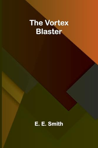 The Vortex Blaster by E E Smith 9789364730471