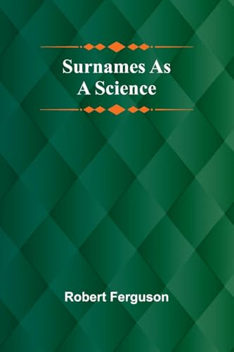 Surnames as a Science by Robert Ferguson 9789364732321