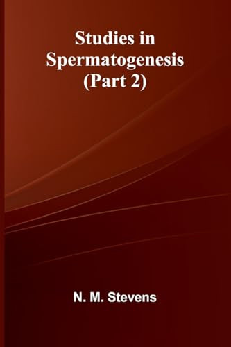 Studies in Spermatogenesis (Part 2) by N M Stevens 9789364734547