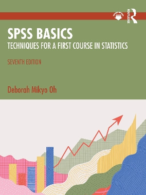 SPSS Basics: Techniques for a First Course in Statistics Deborah Mikyo Oh 9781032454375
