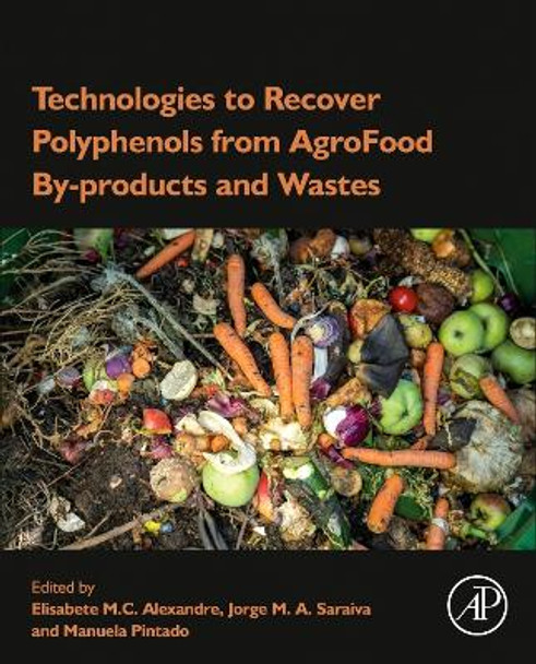 Technologies to Recover Polyphenols from AgroFood By-products and Wastes by M. Pintado