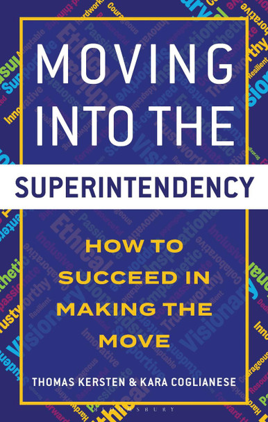Moving into the Superintendency: How to Succeed in Making the Move Thomas Kersten 9798765188569