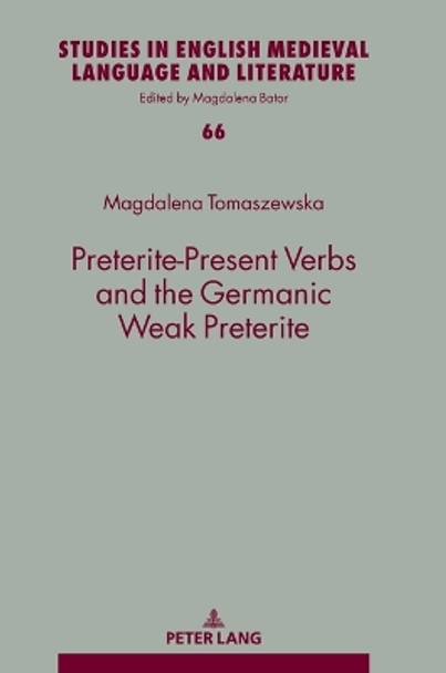Preterite-Present Verbs and the Germanic Weak Preterite by Magdalena Bator 9783631909867