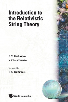 Introduction To The Relativistic String Theory by B M Barbashov 9789810204112
