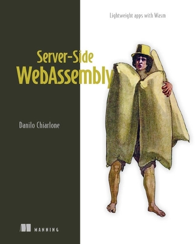 Server-Side WebAssembly Danilo Chiarlone 9781633436206