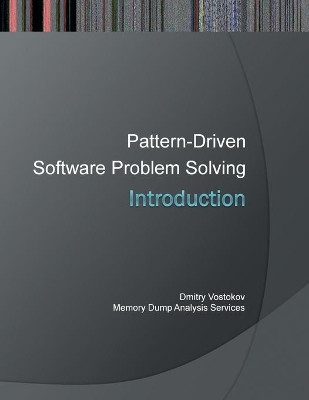 Introduction to Pattern-Driven Software Problem Solving by Dmitry Vostokov 9781908043177