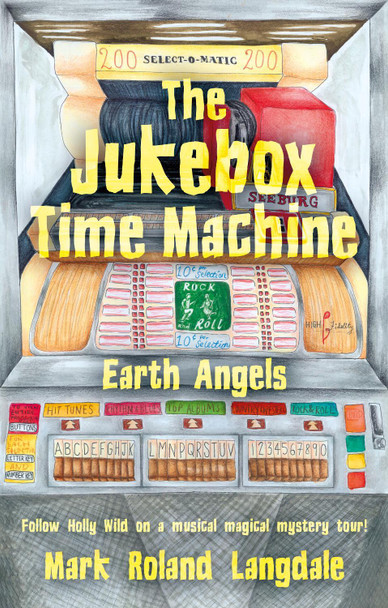 The Jukebox Time Machine: Earth Angels Mark Roland Langdale 9781836286103