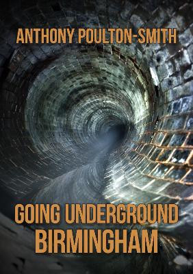 Going Underground: Birmingham by Anthony Poulton-Smith