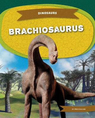 Brachiosaurus by Priscilla An 9781098292669