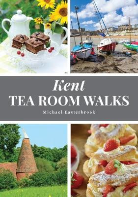 Kent Tea Room Walks by Michael Easterbrook 9781846743696