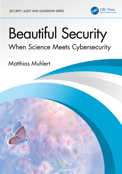 Beautiful Security: When Science Meets Cybersecurity Matthias Muhlert 9781041095347