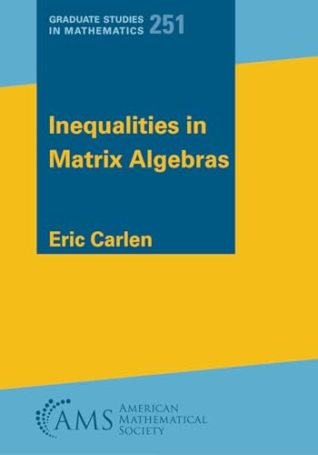 Inequalities in Matrix Algebras by Eric Carlen 9781470480264