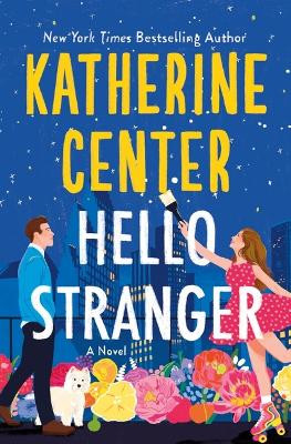 Hello Stranger by Katherine Center 9781250283788