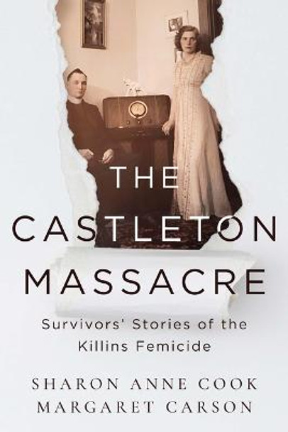 The Castleton Massacre: Survivors' Stories of the Killins Femicides by Sharon Anne Cook