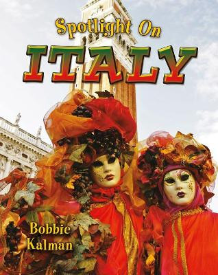 Spotlight on Italy by Bobbie Kalman 9780778734888