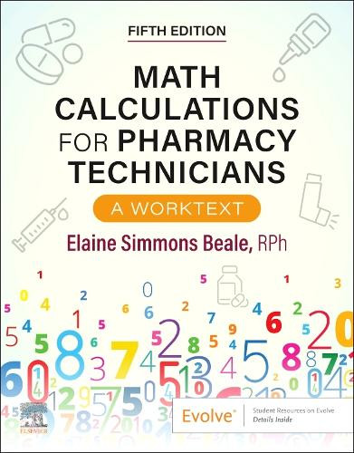 Math Calculations for Pharmacy Technicians: A Worktext Elaine Beale 9780443348624