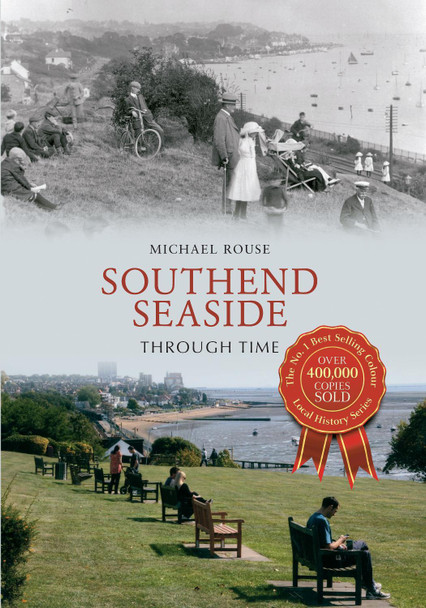 Southend Seaside Through Time by Michael Rouse 9781445600017
