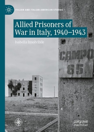 Allied Prisoners of War in Italy, 1940–1943 Isabella Insolvibile 9783032156518