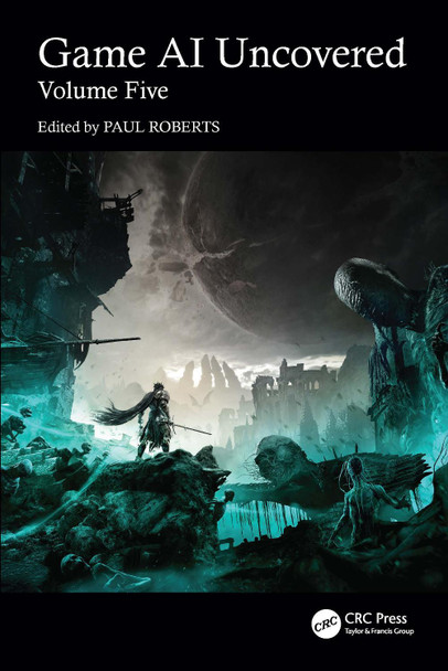 Game AI Uncovered: Volume Five Nicholas Dent 9781032840536