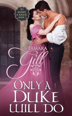 Only a Duke Will Do by Tamara Gill 9780648905066