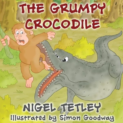 The Grumpy Crocodile by Nigel Tetley 9781910864920