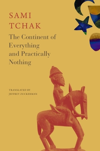 The Continent of Everything and Practically Nothing Sami Tchak 9781803096322