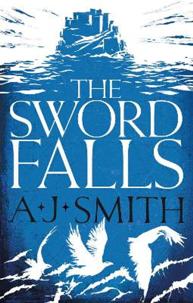 The Sword Falls by A.J. Smith