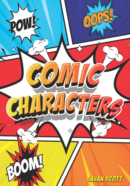 Comic Characters by Cavan Scott 9781784640361