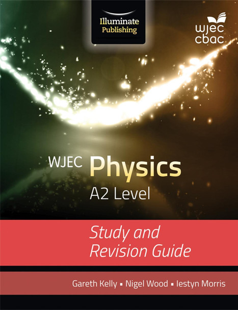 WJEC Physics for A2: Study and Revision Guide by Gareth Kelly 9781908682611