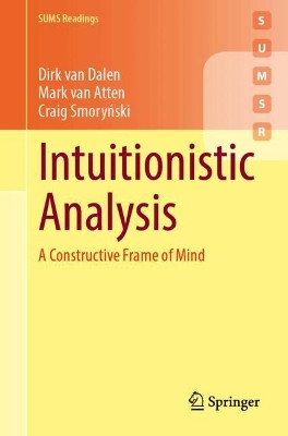 Intuitionistic Analysis: A Constructive Frame of Mind Dirk van Dalen 9783032164902