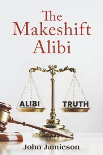 The Makeshift Alibi by John Jamieson 9781035809257