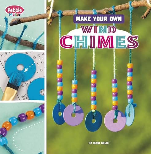 Make Your Own Wind Chimes by Mari Bolte 9780756580582
