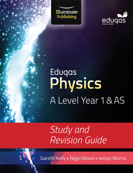 Eduqas Physics for A Level Year 1 & AS: Study and Revision Guide by Iestyn Morris 9781908682727