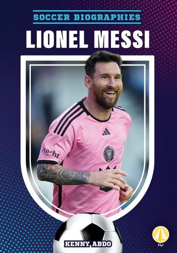 Lionel Messi by Kenny Abdo 9781098288860