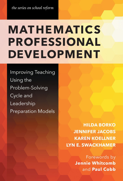 Mathematics Professional Development: Improving Teaching Using the Problem-Solving Cycle and Leadership Models by Hilda Borko 9780807756553