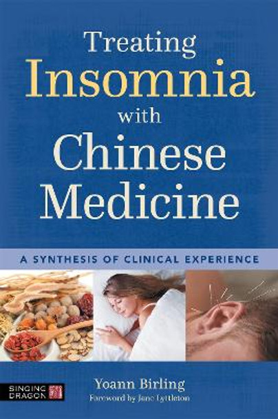 Treating Insomnia with Chinese Medicine: A Synthesis of Clinical Experience by Yoann Birling