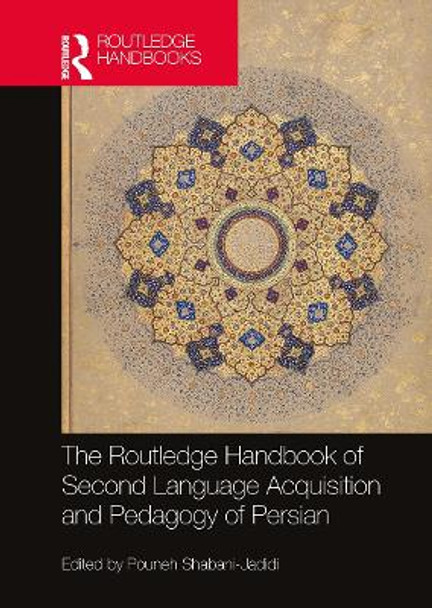 The Routledge Handbook of Second Language Acquisition and Pedagogy of Persian by Pouneh Shabani-Jadidi