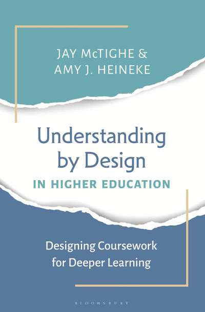Understanding by Design in Higher Education: Designing Coursework for Deeper Learning Dr. Jay McTighe 9798765151839