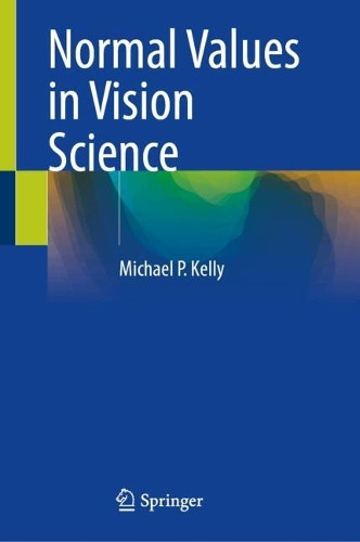 Normal Values in Vision Science Michael P. Kelly 9783032182067
