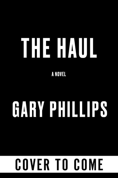The Haul Gary Phillips 9781641296649