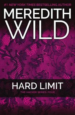Hard Limit: The Hacker Series #4 by Meredith Wild 9781455591817