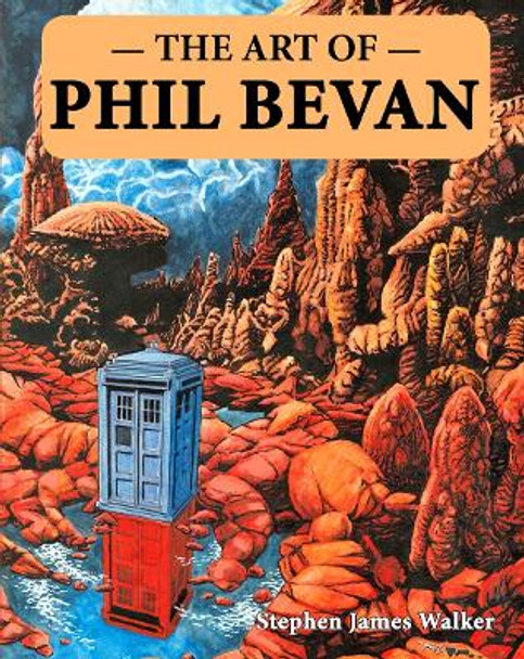 The Art of Phil Bevan by Stephen James Walker