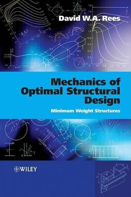 Mechanics of Optimal Structural Design: Minimum Weight Structures by David W. A. Rees 9780470746233