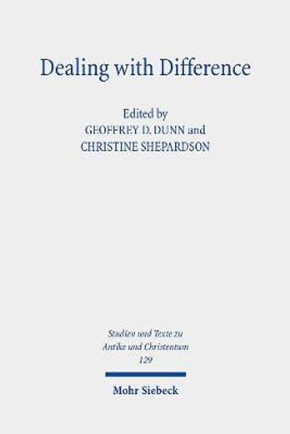 Dealing with Difference: Christian Patterns of Response to Religious Rivalry in Late Antiquity and Beyond by Geoffrey D. Dunn