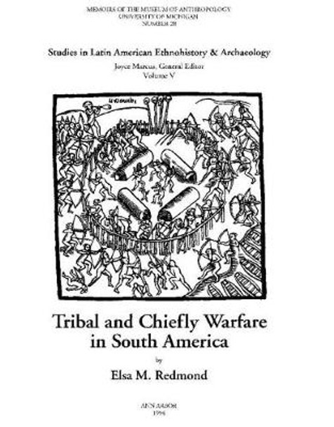 Tribal and Chiefly Warfare in South America by Elsa M. Redmond