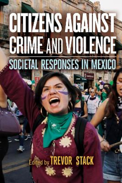 Citizens against Crime and Violence: Societal Responses in Mexico by Trevor Stack