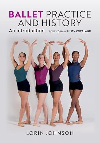 Ballet Practice and History: An Introduction by Lorin Johnson 9780197797921
