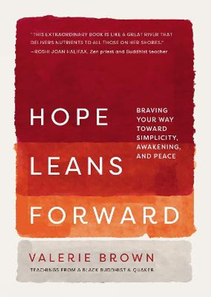 Hope Leans Forward: Braving Your Way toward Simplicity, Awakening, and Peace by Valerie Brown