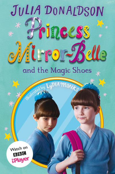 Princess Mirror-Belle and the Magic Shoes: TV tie-in by Julia Donaldson